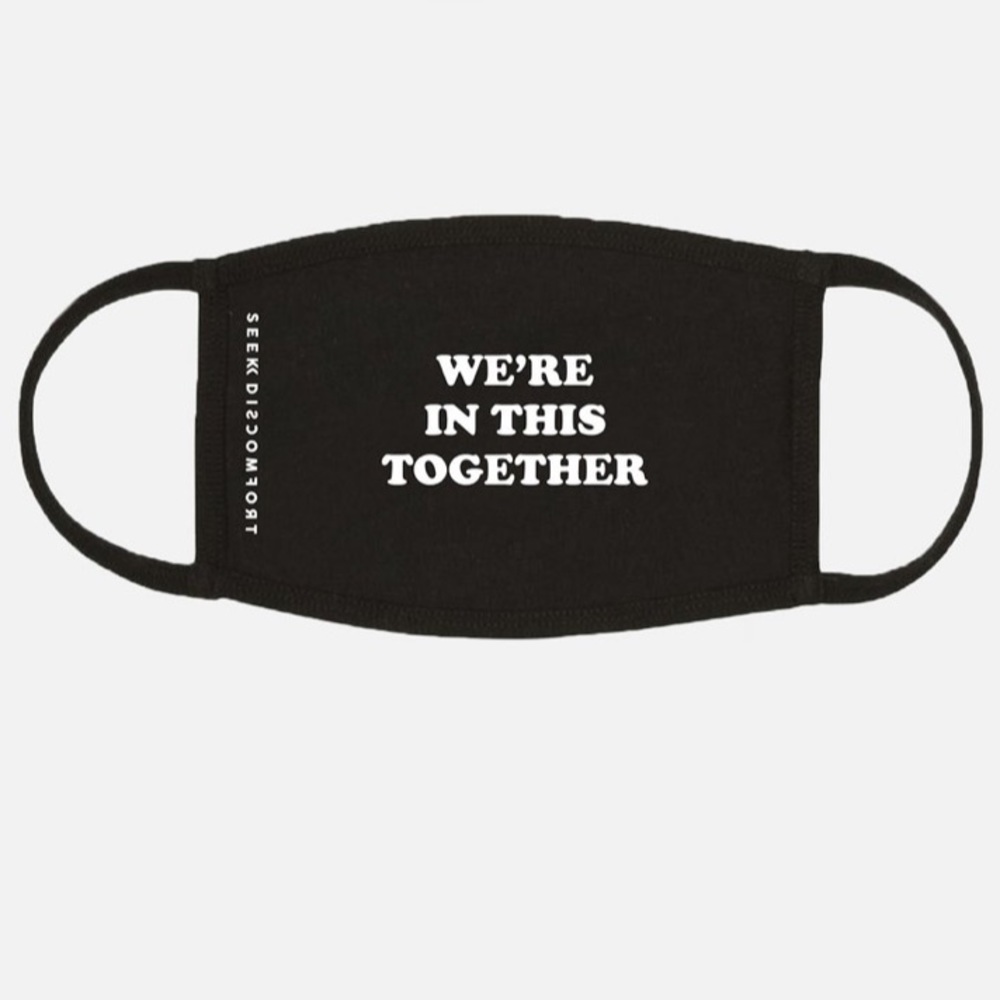 Seek discomfort “Were in this together” mask